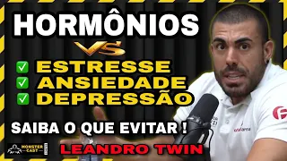 OS HORMÔNIOS E A ANSIEDADE, DEPRESSÃO, ESTRESSE ... | LEANDRO TWIN