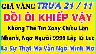 Giá vàng hôm nay 9999 ngày 21/11/2023 | GIÁ VÀNG MỚI NHẤT || Xem bảng giá vàng SJC 9999 24K 18K 10K