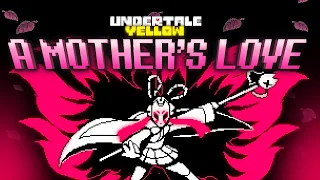 A Mothers Love - UNDERTALE Yellow [Remix]