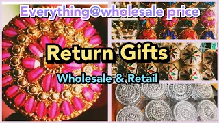 Return gifts,seervarisai plates, fancy items,toys,household items, everything@wholesale rate