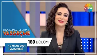 Didem Arslan Yılmaz'la Vazgeçme 189.Bölüm | 10 Mayıs 2021