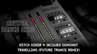 Hitch Hiker & Jacques Dumondt - Travelling (Future Trance Remix) [HQ]