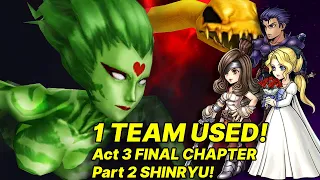 ONE TEAM USED! | Act 3 FINAL CHAPTER Pt 2 SHINRYU! All Will Become Nothing SHINRYU [DFFOO GL]