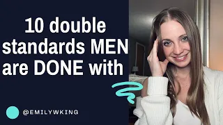10 double standards MEN are DONE with