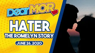 Dear MOR: “Hater” The Romelyn Story 06-26-20
