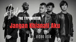 Video Lirik Azlan & The Typewriter Jangan Khianati Aku (musisi asal Malaysia  -  didengar Indonesia)