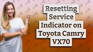 How Can I Reset the Service Indicator on My Toyota Camry (2017-2021) VX70?