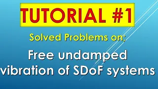 Structural dynamics Tutorial #1 Free vibration of SDoF systems