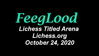 ♚ GM FeegLood | Lichess Bullet Titled Arena | October 24, 2020