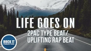 Inspiring 2Pac Type Beat / Uplifting Rap Beat - Life Goes On