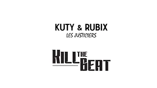 KUTY & RUBiX Justiciers - HipHop - Kill The Beat 2023