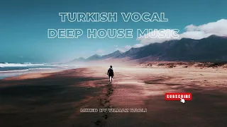 Turkish Vocal Deep House Music 2024 - Mixed Yılmaz Daglı