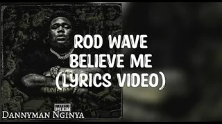 Rod Wave - Believe Me(lyrics video)