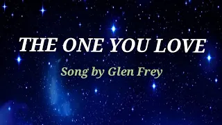 THE ONE YOU LOVE  Lyrics - Glen Frey