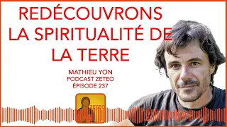 Zeteo #237 -  Mathieu Yon : Redécouvrons la spiritualité de la Terre