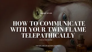 How do I communicate with my twin flame telepathically? Step By Step Guide