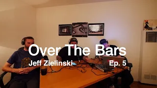OVER THE BARS #5 - Jeff Zielinski