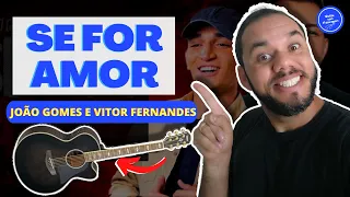 COMO TOCAR Se For Amor - João Gomes e Vitor Fernandes (AULA DE VIOLÃO) SIMPLIFICADA