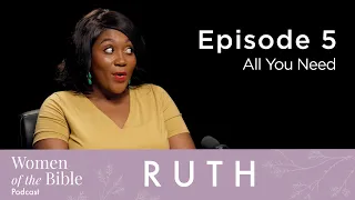 Ruth: All You Need (Episode 5)