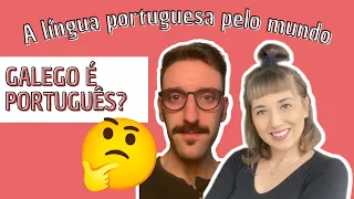 GALEGO É IGUAL A PORTUGUÊS? AFINAL, QUE LÍNGUA É ESSA? | A língua portuguesa pelo mundo