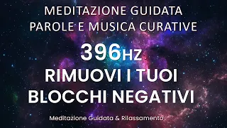 396hz, Musica Curativa, Meditazione Guidata, Rimuovi i Blocchi Negativi, Frequenza di Guarigione