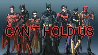 Batfamily ||can't hold us||