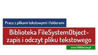 Kurs Excel VBA - 17.4 Biblioteka FileSystemObject- tworzenie, zapis i odczyt pliku tekstowego