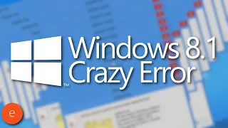Windows 8.1 Crazy Error