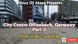 Offenbach Germany | Urdu Travel Vlog | 4K Ultra HD Video | Offenbach Germany City Tour Part 2