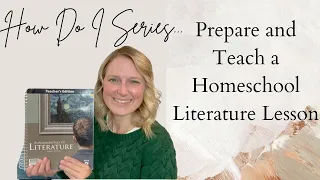 How I Prepare and Teach a Homeschool Literature Lesson for Middle & High School