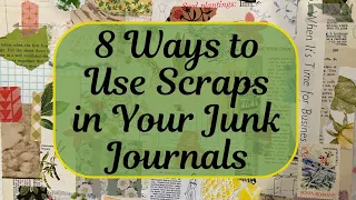 8 Ways to Use Scraps in Your Junk Journals
