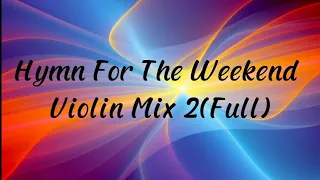 Coldplay - Hymn For The Weekend - Violin Mix Ver 2(Full) TikTok 1:11|Felix Aries Music