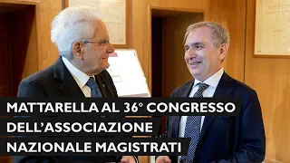 Mattarella al 36° Congresso Nazionale dell’Associazione Nazionale Magistrati