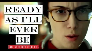 "Ready As I'll Ever Be" | BE MORE CHILL CMV