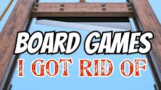 Board Games I Got Rid of (And Why) - Episode 1