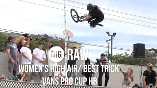 Best Trick & Women’s High Air - Vans BMX Pro Cup HB 2019 - DIG RAW