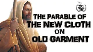 The Parable of The New Cloth On Old Garment - BBE version