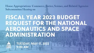 FY23 Budget Request for the National Aeronautics and Space Administration (EventID=114765)