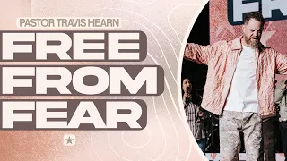 Free From Fear | Pastor Travis Hearn | Impact Church