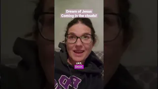 Dream of Jesus coming in the clouds! Jesus is here!