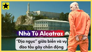 Nhà Tù Alcatraz - “Địa Ngục” Giữa Biển Và Vụ Đào Tẩu Gây Chấn Động