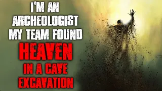 "I’m An Archeologist My Team Found Heaven In A Cave Excavation" CreepyPasta