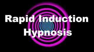 Rapid Induction Hypnosis