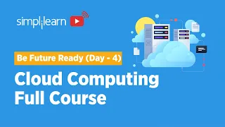 Be Future Ready | Day 4 | Cloud Computing Full Course | Cloud Fundamentals | Simplilearn