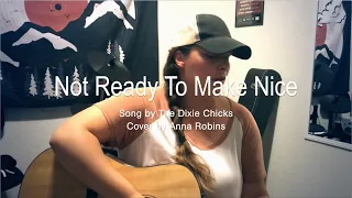 Not Ready To Make Nice - The Dixie Chicks Acoustic Cover by Anna Robins