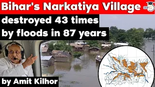Floods in Bihar destroyed Narkatiya village 43 times in last 87 years - Current Affairs 67th BPSC