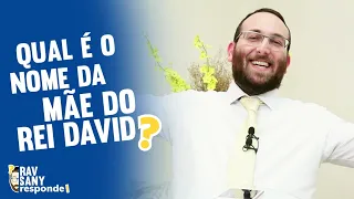 Qual é o nome da mãe do Rei David? | Rav Sany Responde