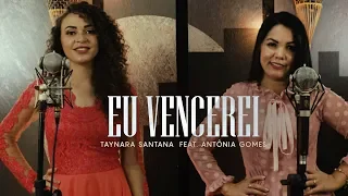 Taynara Santana - Eu Vencerei | Ft. Antônia Gomes (Clipe Oficial)