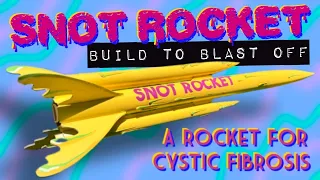 Build and Flight of The Cystic Fibrosis Awareness Snot Rocket