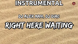 DJ Alex Man, Dj Diac - Right Here Waiting (Instrumental)